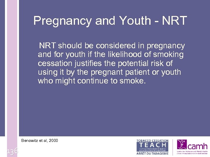 Pregnancy and Youth - NRT should be considered in pregnancy and for youth if