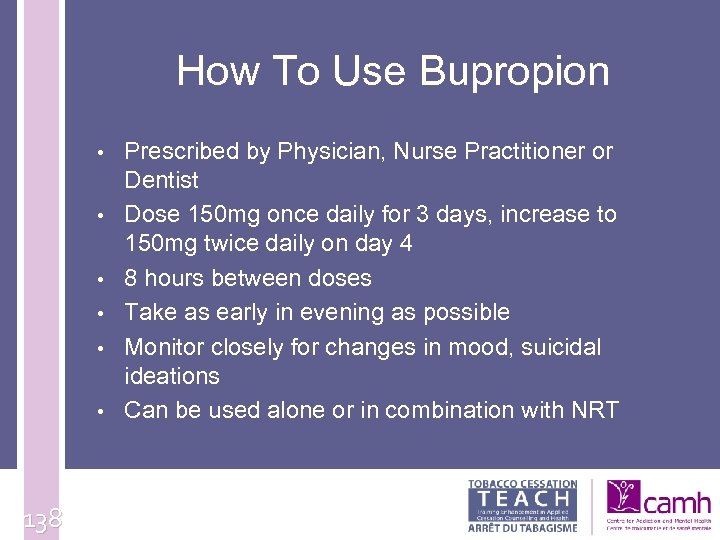 How To Use Bupropion • • • 138 Prescribed by Physician, Nurse Practitioner or
