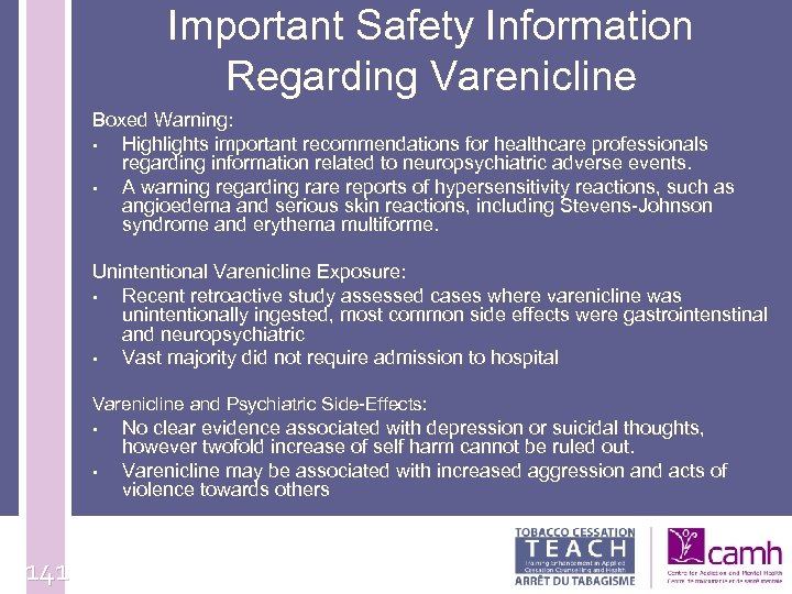Important Safety Information Regarding Varenicline Boxed Warning: • Highlights important recommendations for healthcare professionals