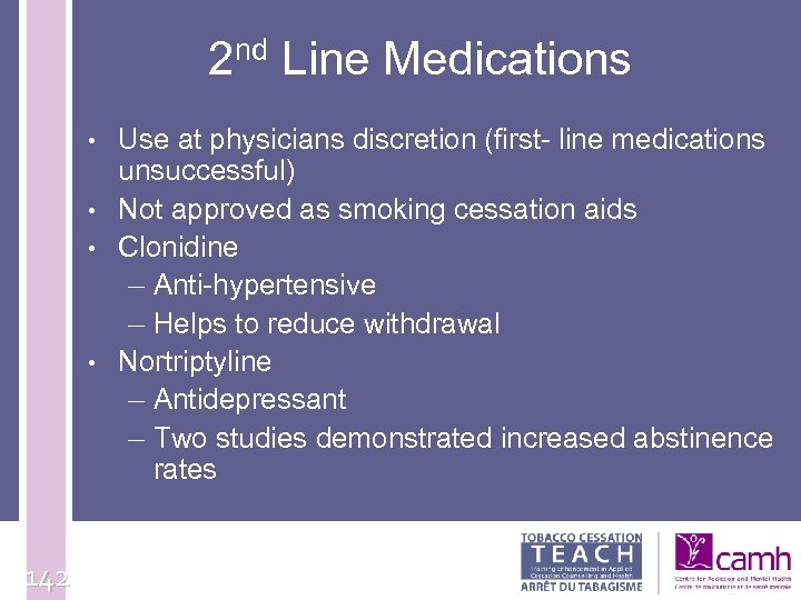 2 nd Line Medications • • 142 Use at physicians discretion (first- line medications