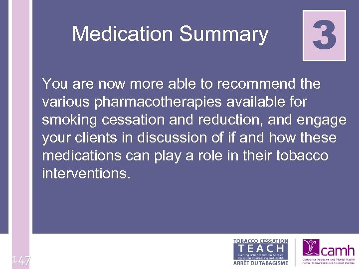 Medication Summary 3 You are now more able to recommend the various pharmacotherapies available
