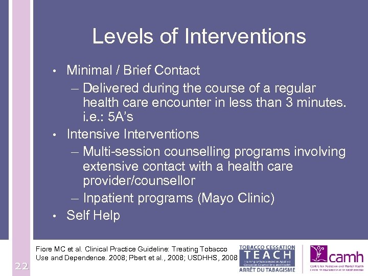 Levels of Interventions • • • 22 Minimal / Brief Contact – Delivered during