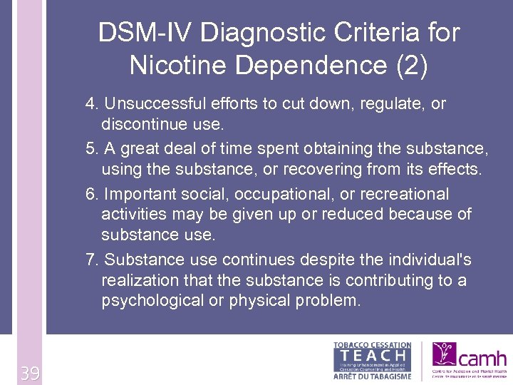 DSM-IV Diagnostic Criteria for Nicotine Dependence (2) 4. Unsuccessful efforts to cut down, regulate,
