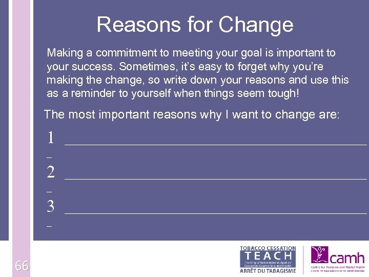 Reasons for Change Making a commitment to meeting your goal is important to your