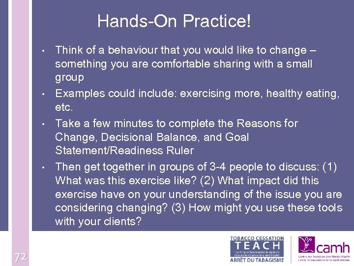 Hands-On Practice! • • 72 Think of a behaviour that you would like to