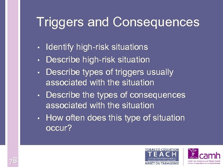 Triggers and Consequences • • • 78 Identify high-risk situations Describe high-risk situation Describe