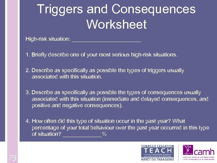 Triggers and Consequences Worksheet High-risk situation: ____________ 1. Briefly describe one of your most