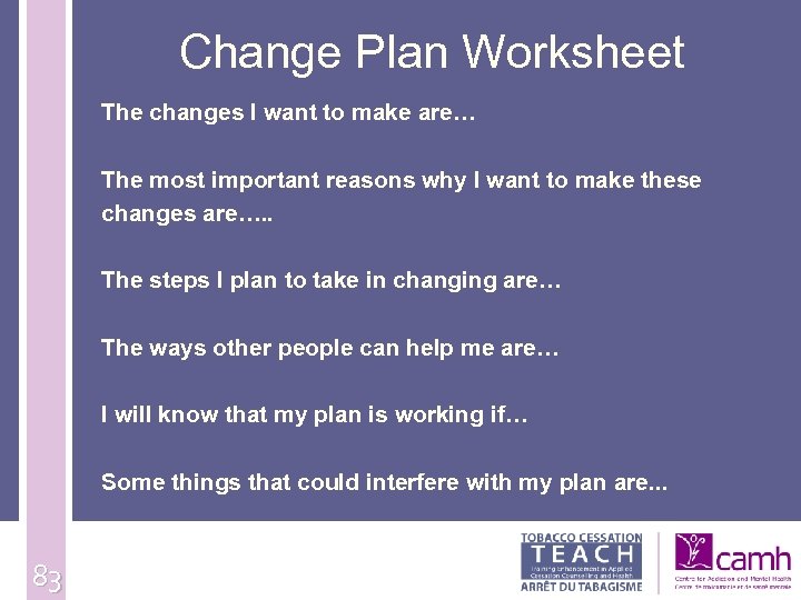 Change Plan Worksheet The changes I want to make are… The most important reasons