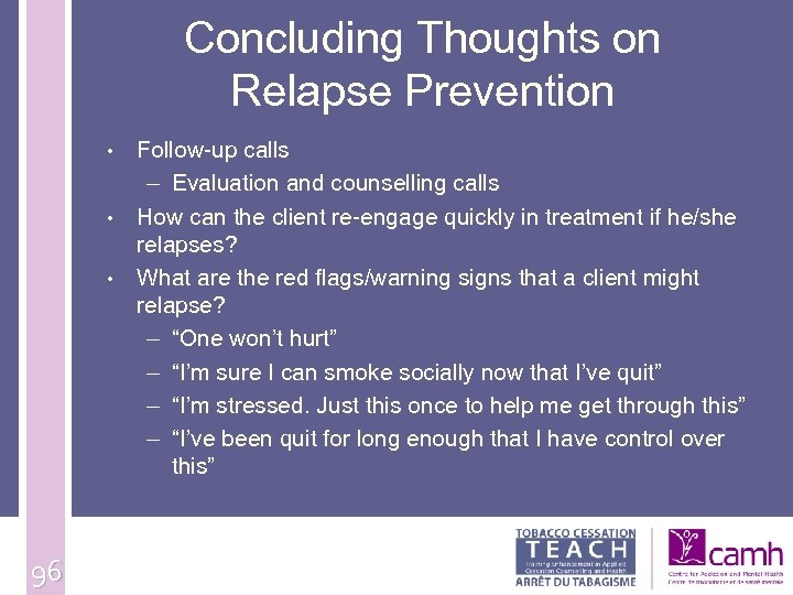 Concluding Thoughts on Relapse Prevention • • • 96 Follow-up calls – Evaluation and