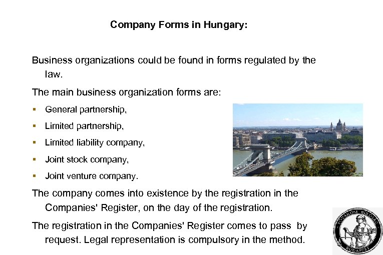 Company Forms in Hungary: Business organizations could be found in forms regulated by the