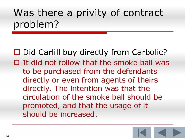 Was there a privity of contract problem? o Did Carlill buy directly from Carbolic?