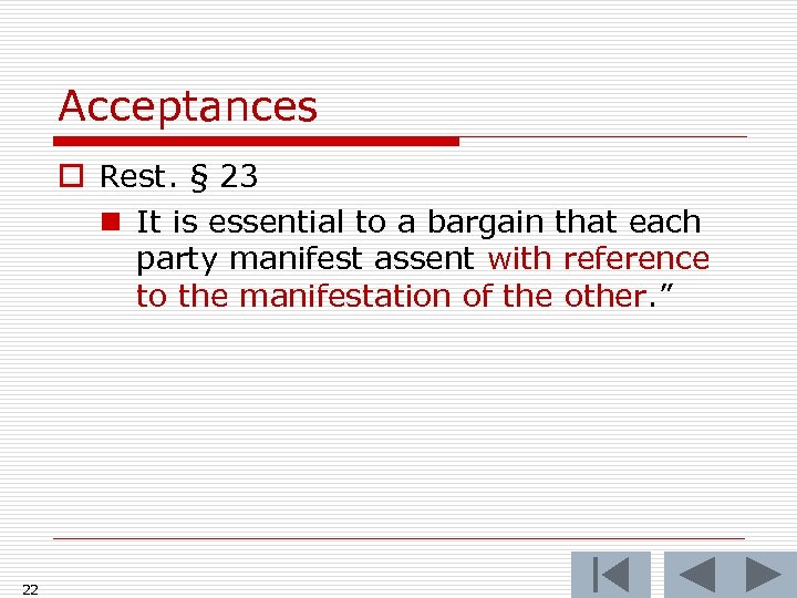 Acceptances o Rest. § 23 n It is essential to a bargain that each