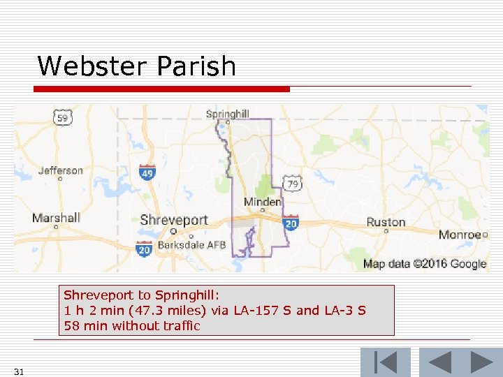Webster Parish Shreveport to Springhill: 1 h 2 min (47. 3 miles) via LA-157
