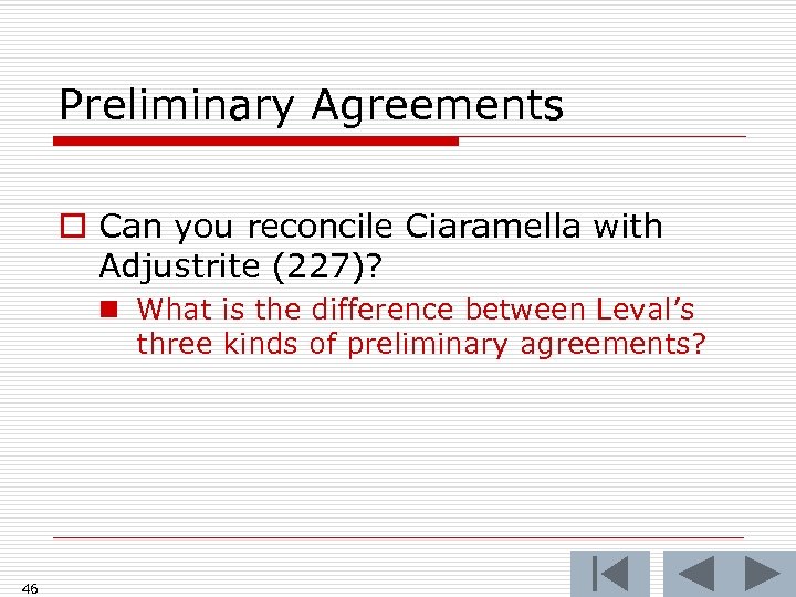 Preliminary Agreements o Can you reconcile Ciaramella with Adjustrite (227)? n What is the