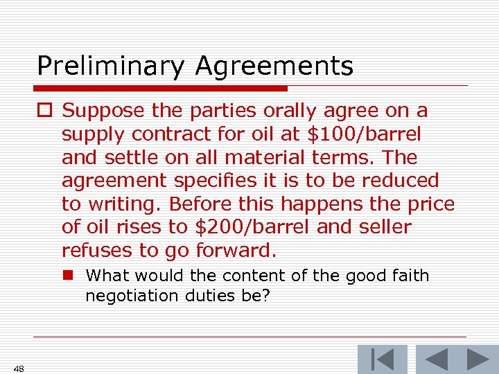 Preliminary Agreements o Suppose the parties orally agree on a supply contract for oil