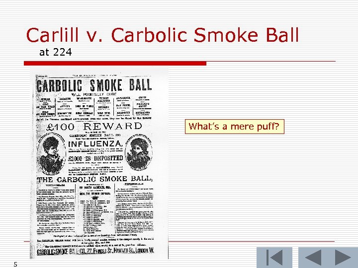 Carlill v. Carbolic Smoke Ball at 224 What’s a mere puff? 5 
