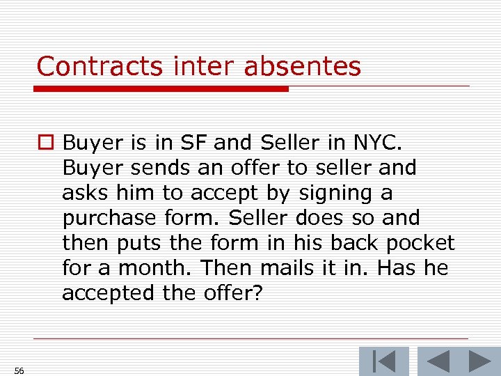 Contracts inter absentes o Buyer is in SF and Seller in NYC. Buyer sends