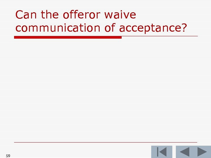 Can the offeror waive communication of acceptance? 59 
