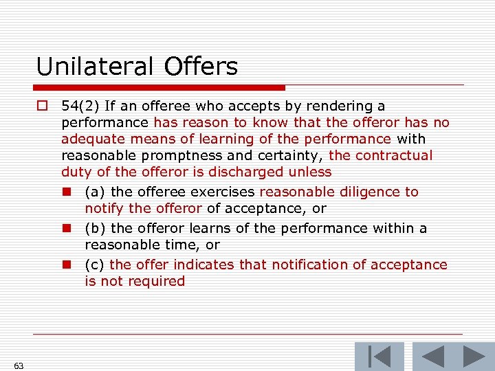 Unilateral Offers o 54(2) If an offeree who accepts by rendering a performance has