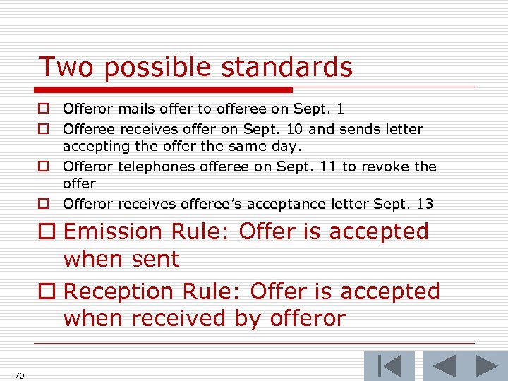 Two possible standards o Offeror mails offer to offeree on Sept. 1 o Offeree