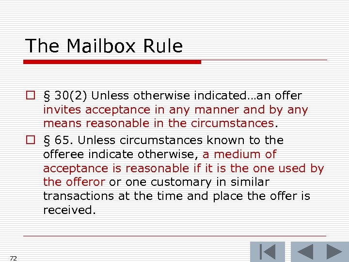 The Mailbox Rule o § 30(2) Unless otherwise indicated…an offer invites acceptance in any