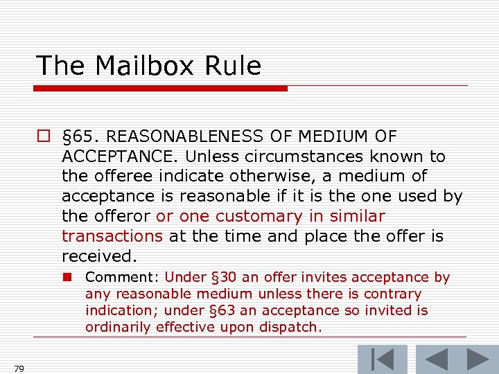 The Mailbox Rule o § 65. REASONABLENESS OF MEDIUM OF ACCEPTANCE. Unless circumstances known