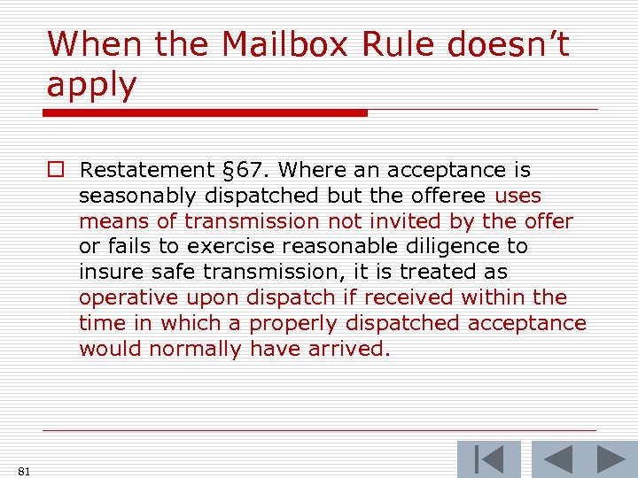 When the Mailbox Rule doesn’t apply o Restatement § 67. Where an acceptance is