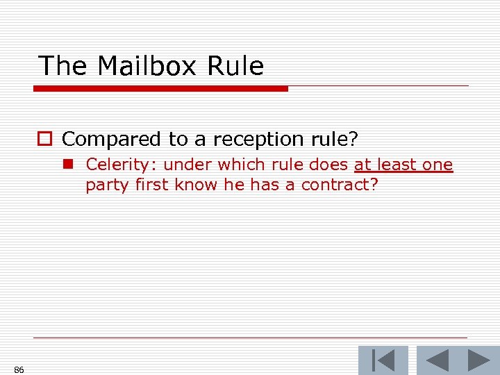 The Mailbox Rule o Compared to a reception rule? n Celerity: under which rule