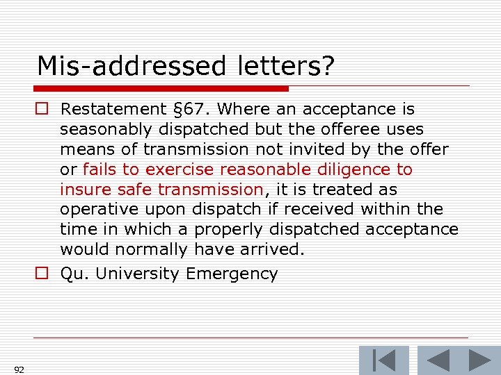 Mis-addressed letters? o Restatement § 67. Where an acceptance is seasonably dispatched but the