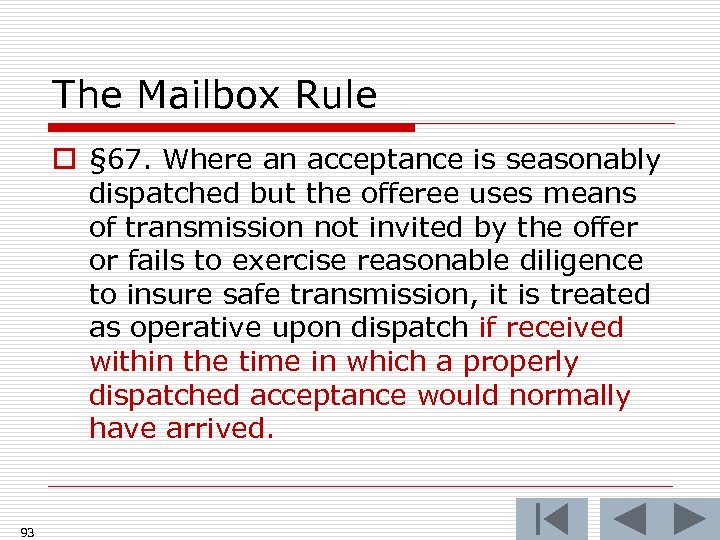 The Mailbox Rule o § 67. Where an acceptance is seasonably dispatched but the