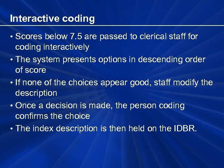 Interactive coding • Scores below 7. 5 are passed to clerical staff for coding