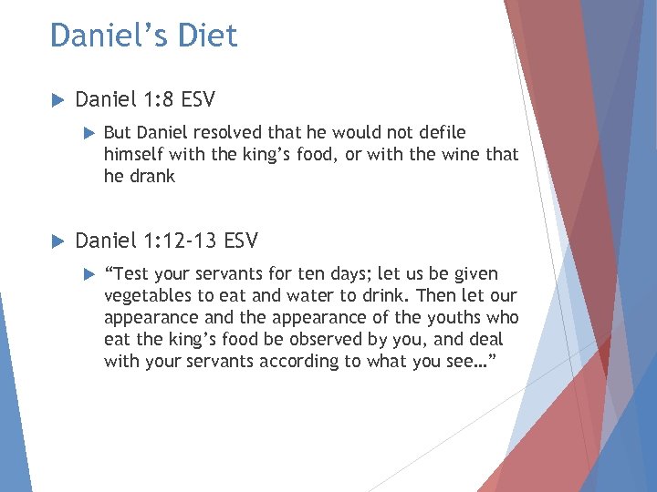 Daniel’s Diet Daniel 1: 8 ESV But Daniel resolved that he would not defile