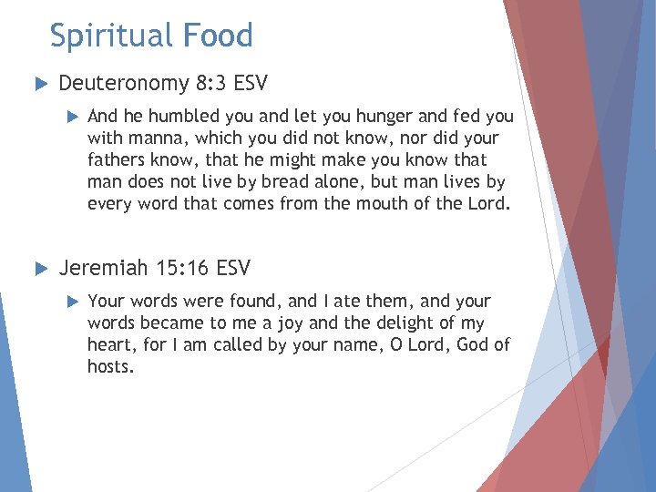 Spiritual Food Deuteronomy 8: 3 ESV And he humbled you and let you hunger