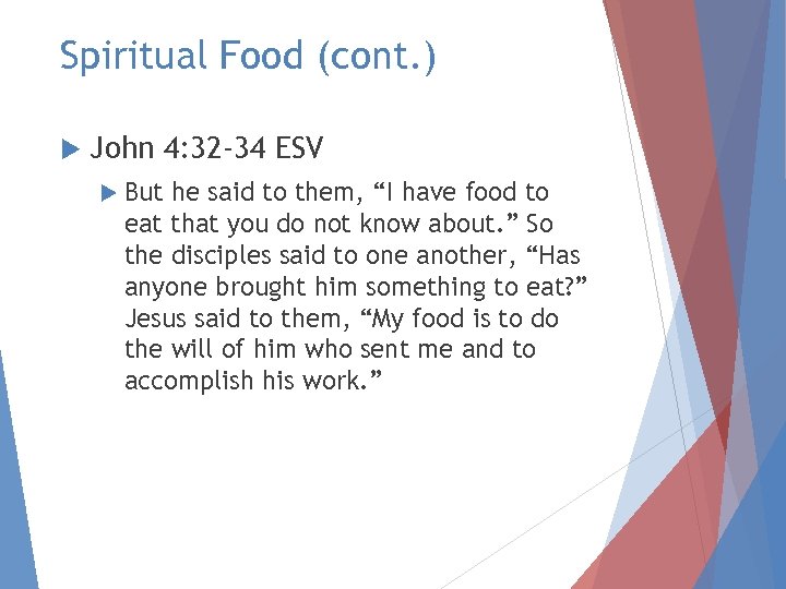 Spiritual Food (cont. ) John 4: 32 -34 ESV But he said to them,