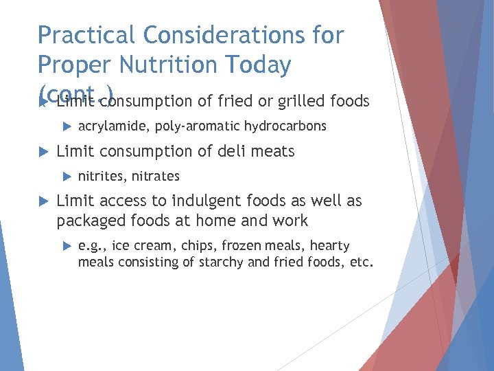 Practical Considerations for Proper Nutrition Today (cont. ) Limit consumption of fried or grilled