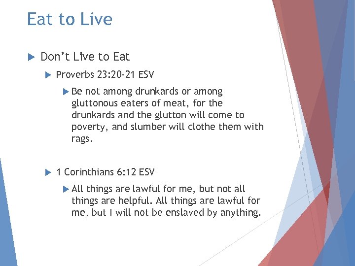 Eat to Live Don’t Live to Eat Proverbs 23: 20 -21 ESV Be not