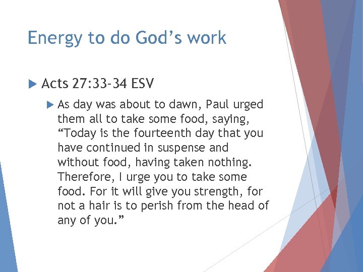 Energy to do God’s work Acts 27: 33 -34 ESV As day was about