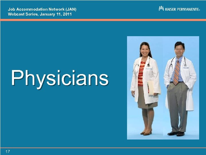Job Accommodation Network (JAN) Webcast Series, January 11, 2011 Physicians 17 