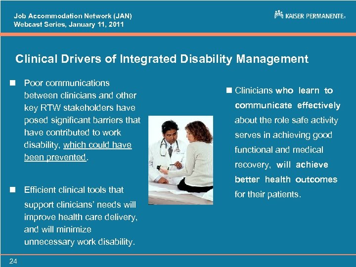 Job Accommodation Network (JAN) Webcast Series, January 11, 2011 Clinical Drivers of Integrated Disability