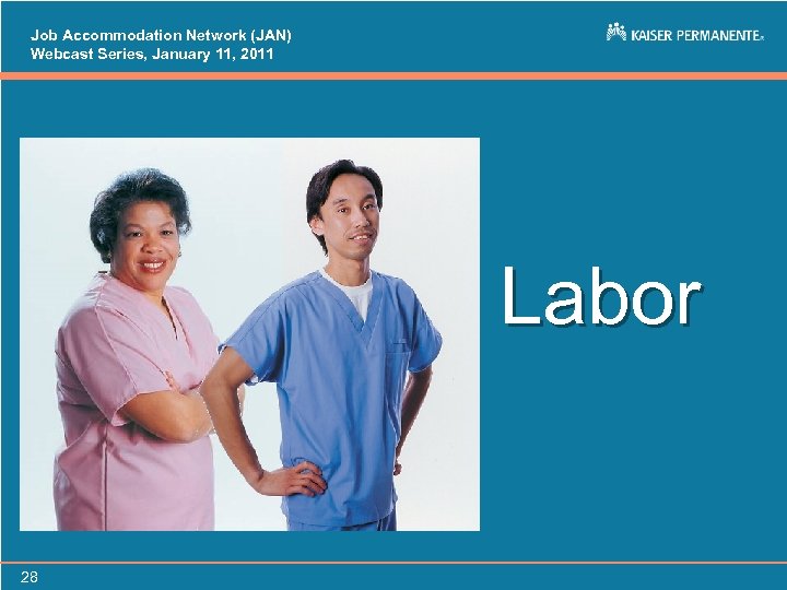 Job Accommodation Network (JAN) Webcast Series, January 11, 2011 Labor 28 