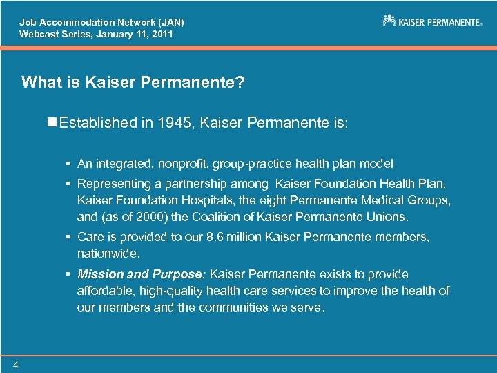 Job Accommodation Network (JAN) Webcast Series, January 11, 2011 What is Kaiser Permanente? n