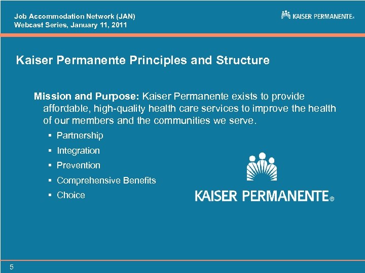 Job Accommodation Network (JAN) Webcast Series, January 11, 2011 Kaiser Permanente Principles and Structure