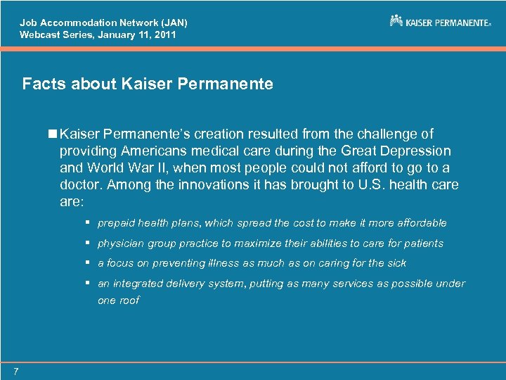 Job Accommodation Network (JAN) Webcast Series, January 11, 2011 Facts about Kaiser Permanente n