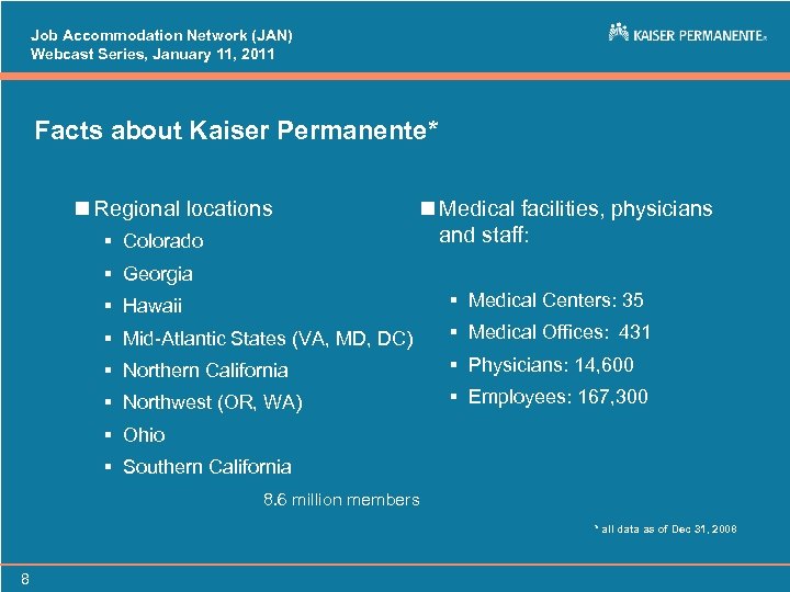 Job Accommodation Network (JAN) Webcast Series, January 11, 2011 Facts about Kaiser Permanente* n