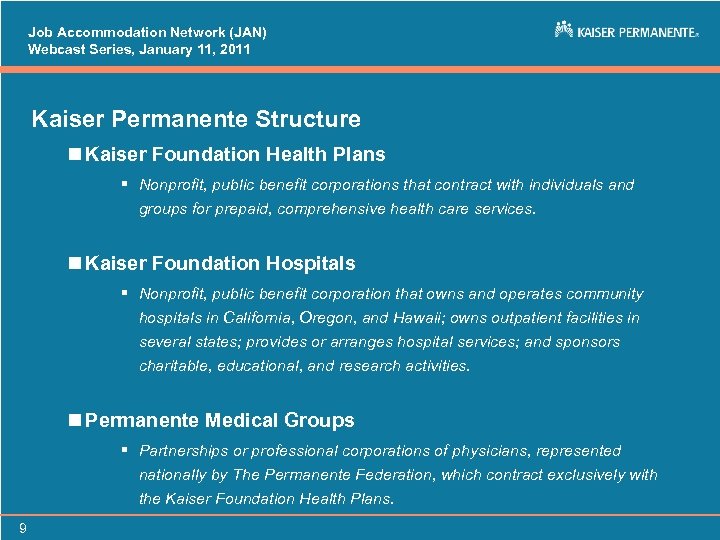 Job Accommodation Network (JAN) Webcast Series, January 11, 2011 Kaiser Permanente Structure n Kaiser