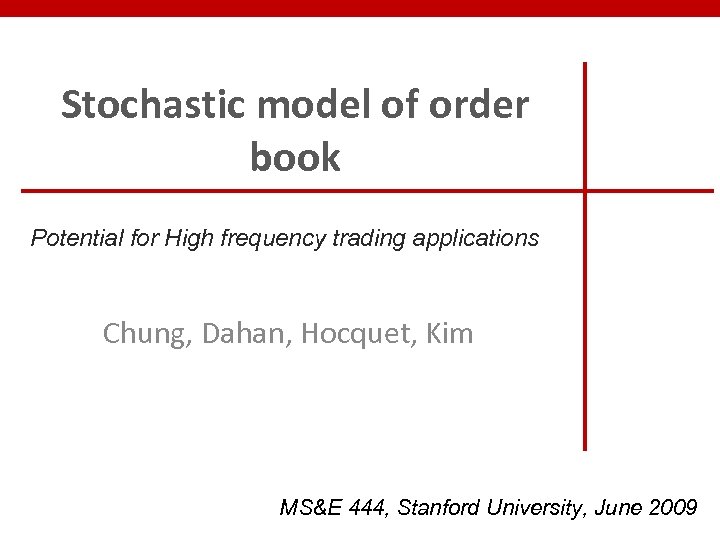 Stochastic model of order book Potential for High frequency trading applications Chung, Dahan, Hocquet,