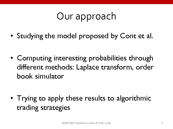 Our approach • Studying the model proposed by Cont et al. • Computing interesting