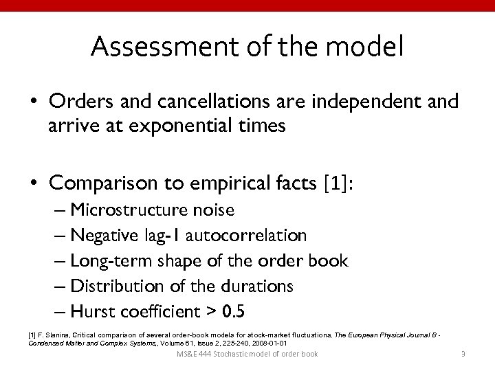 Assessment of the model • Orders and cancellations are independent and arrive at exponential