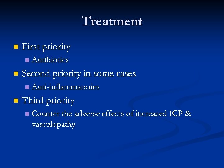 Treatment n First priority n n Second priority in some cases n n Antibiotics