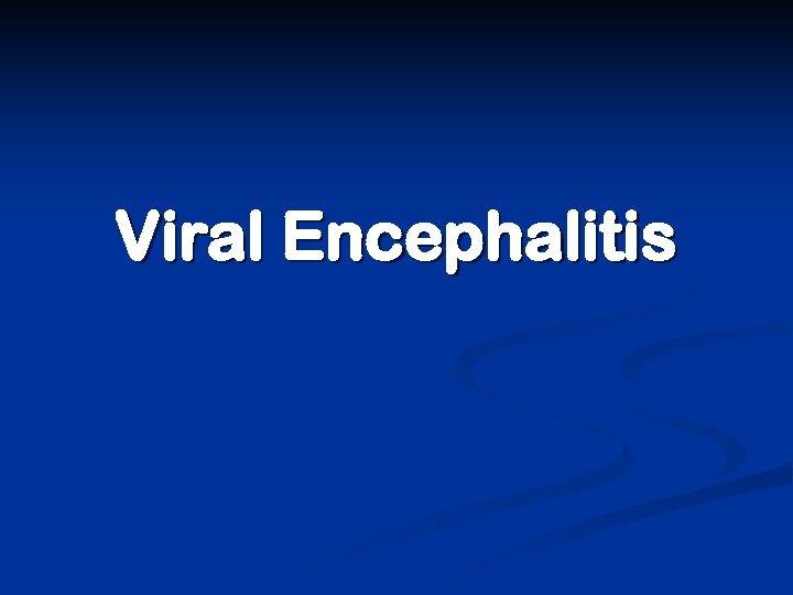 Viral Encephalitis 